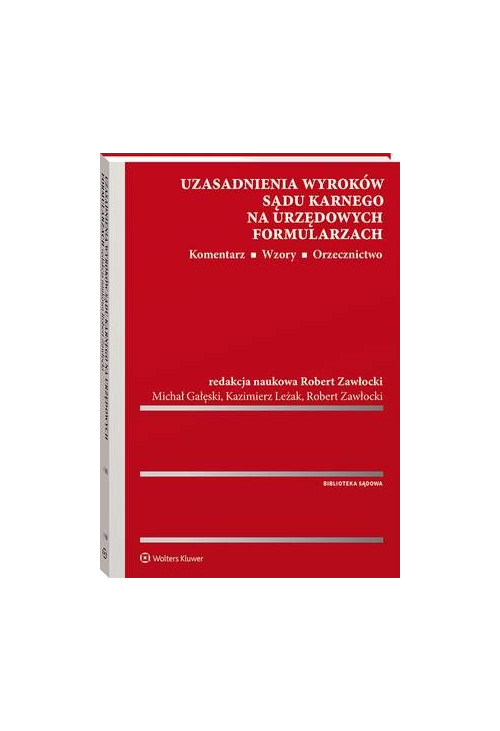 Uzasadnienia wyroków sądu karnego na urzędowych formularzach. Komentarz. Wzory. Orzecznictwo