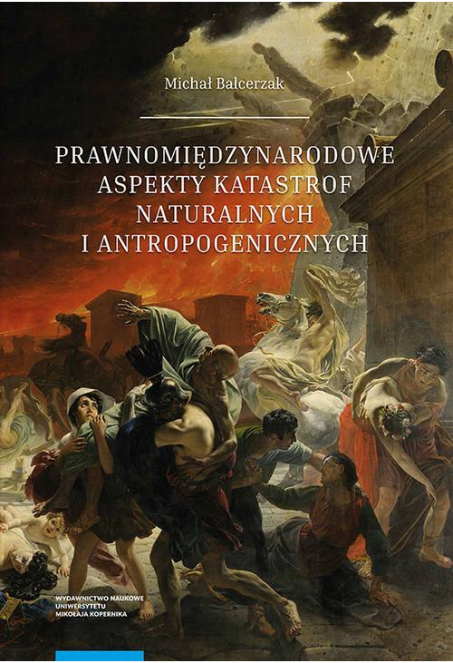 Prawnomiędzynarodowe aspekty katastrof naturalnych i antropogenicznych