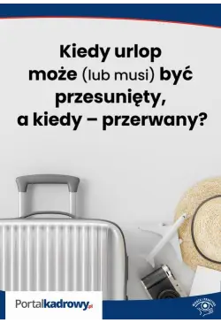 Kiedy urlop może (lub musi)...