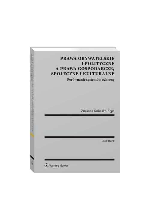 Prawa obywatelskie i polityczne a prawa gospodarcze, społeczne i kulturalne. Porównanie systemów ochrony