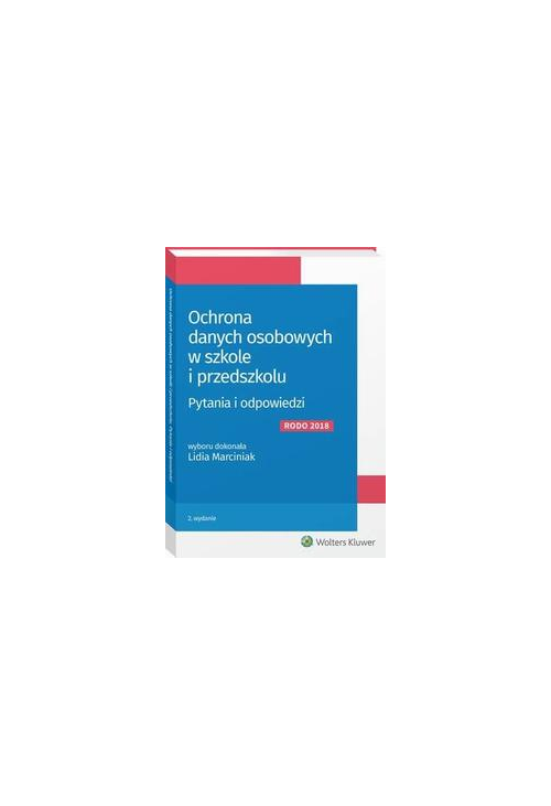 Ochrona danych osobowych w szkole i przedszkolu. Pytania i odpowiedzi