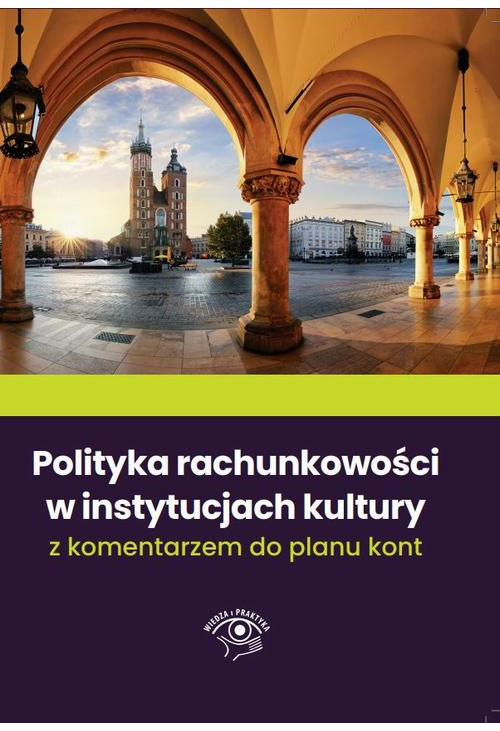 Polityka rachunkowości w instytucjach kultury 2022 z komentarzem do planu kont