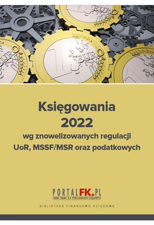 Księgowania 2022 wg znowelizowanych regulacji uor, MSSF/MSR oraz podatkowych