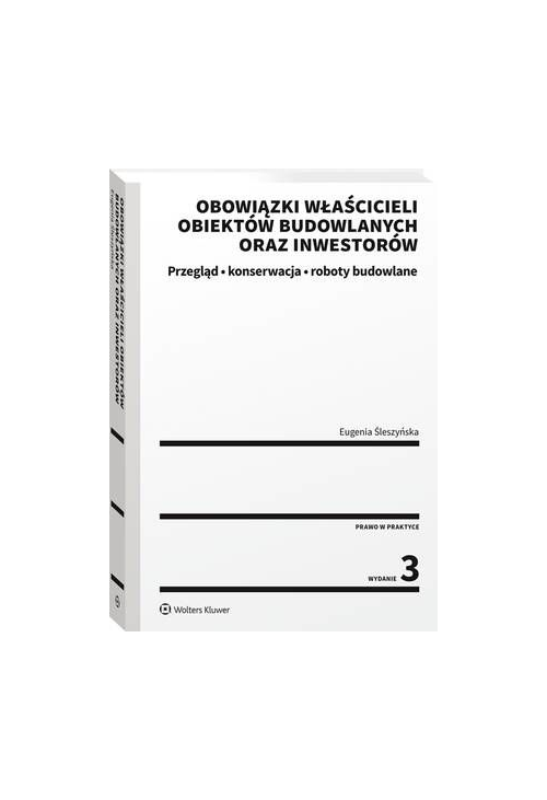 Obowiązki właścicieli obiektów budowlanych oraz inwestorów. Przegląd, konserwacja i roboty budowlane