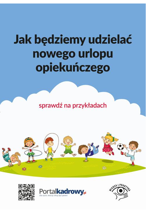 Jak będziemy udzielać nowego urlopu opiekuńczego – sprawdź na przykładach