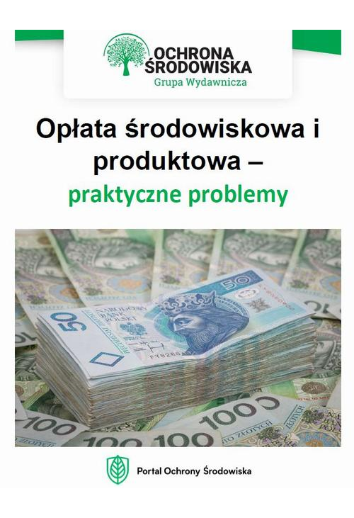 Opłata środowiskowa i produktowa – praktyczne problemy