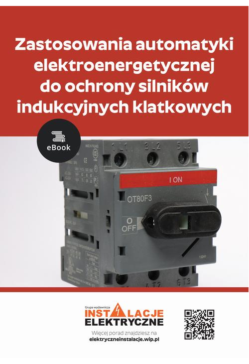 Zastosowania automatyki elektroenergetycznej do ochrony silników indukcyjnych klatkowych