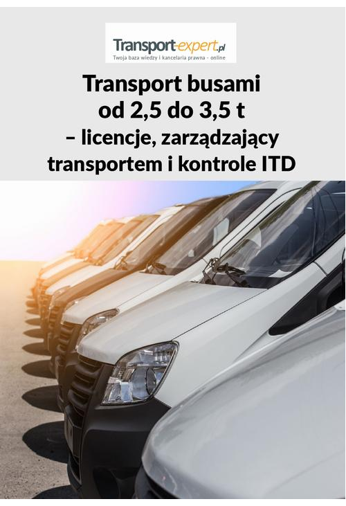 TRANSPORT BUSAMI OD 2,5 DO 3,5 T – LICENCJE, ZARZĄDZAJĄCY TRANSPORTEM I KONTROLE ITD