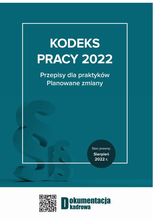 Kodeks pracy 2022 Przepisy dla praktyków. Planowane zmiany