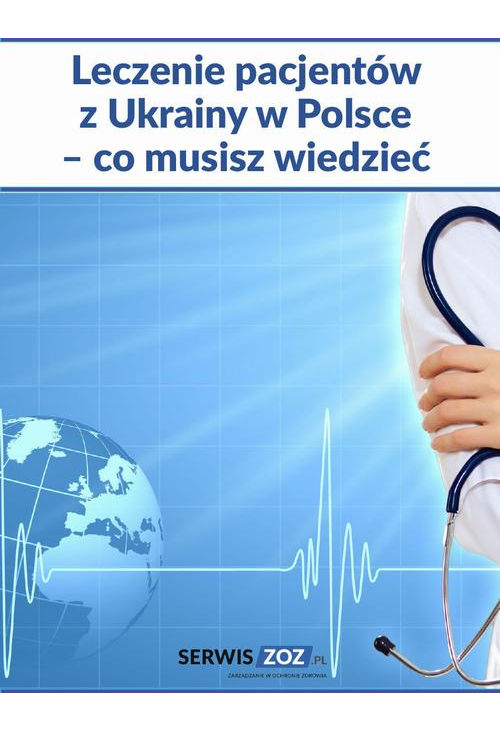 Leczenie pacjentów z Ukrainy w Polsce – co musisz wiedzieć