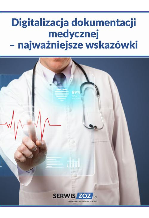 Digitalizacja dokumentacji medycznej – najważniejsze wskazówki