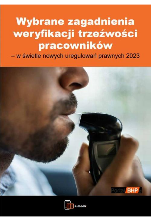 Wybrane zagadnienia weryfikacji trzeźwości pracowników – w świetle nowych uregulowań prawnych 2023