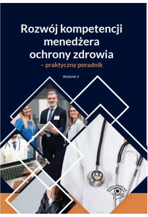 Rozwój kompetencji menedżera ochrony zdrowia - praktyczny poradnik