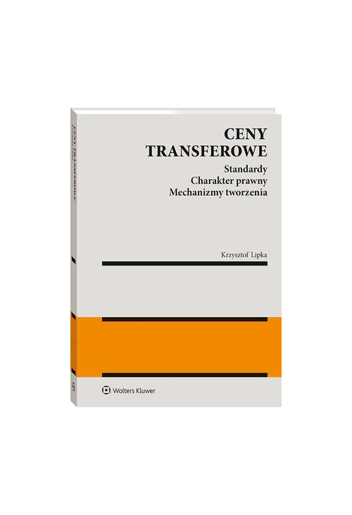 Ceny transferowe. Standardy. Charakter prawny. Mechanizmy tworzenia