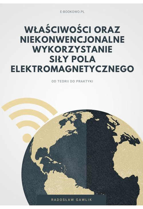 Właściwości oraz niekonwencjonalne wykorzystanie siły pola elektromagnetycznego