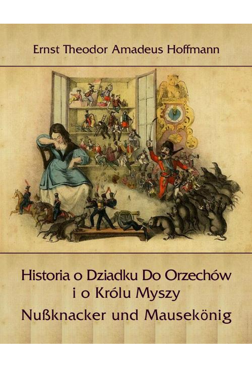 Historia o Dziadku Do Orzechów i o Królu Myszy