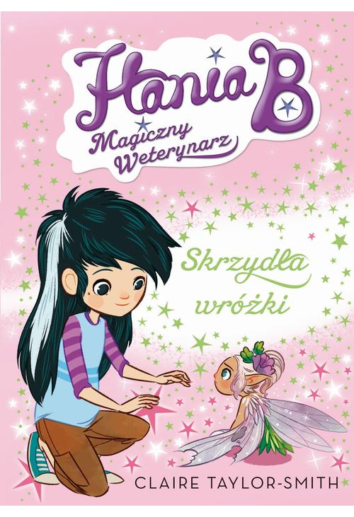 Hania B. Magiczny weterynarz Skrzydła wróżki