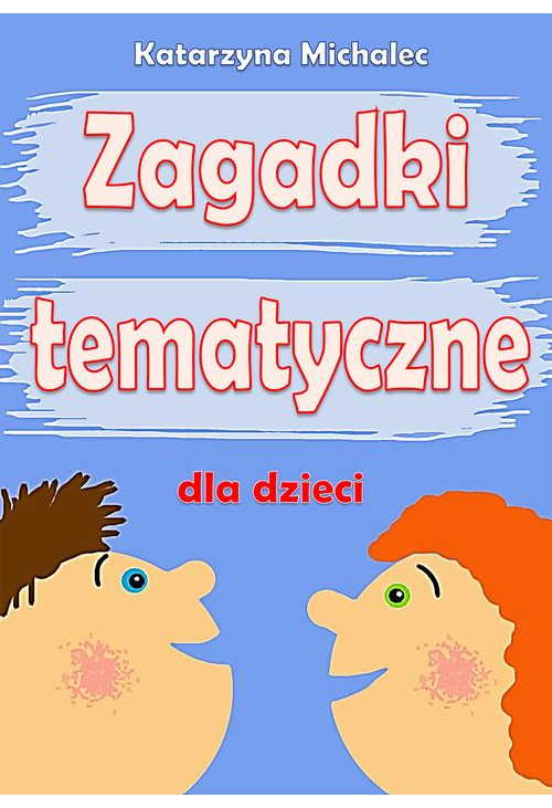 Zagadki tematyczne dla dzieci