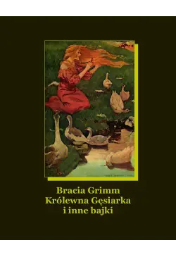 Królewna Gęsiarka i inne bajki
