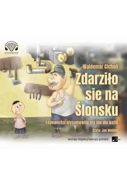Zdarziło sie na Ślonsku....