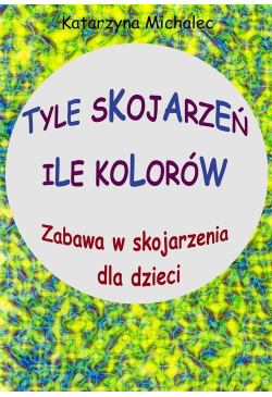 Tyle skojarzeń, ile kolorów