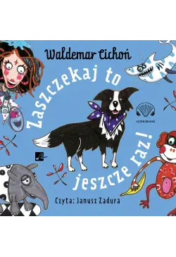 Zaszczekaj to jeszcze raz!