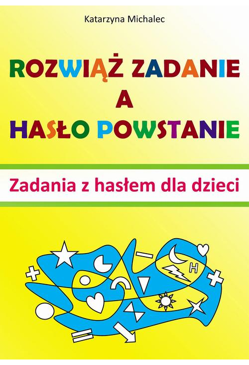 Rozwiąż zadanie a hasło powstanie