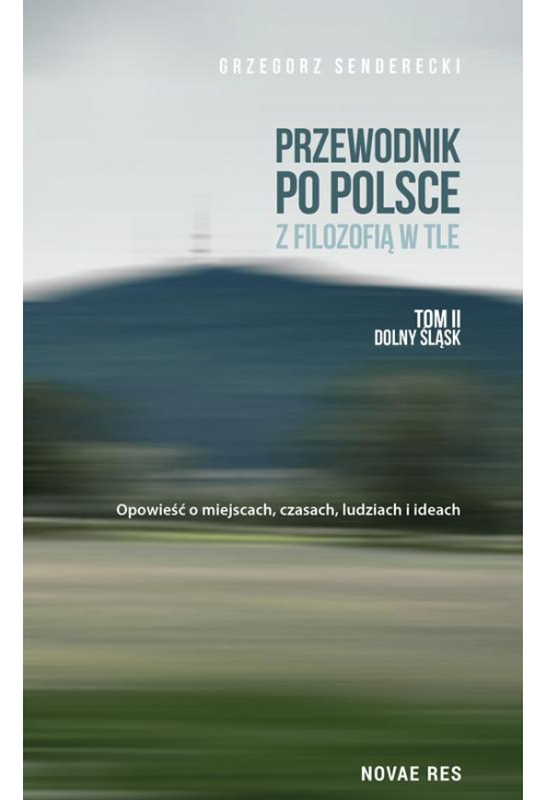 Przewodnik po Polsce z filozofią w tle Tom 2 Dolny Śląsk