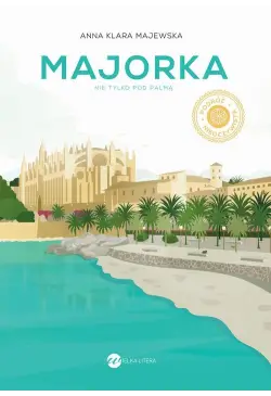 Majorka. Nie tylko pod palmą