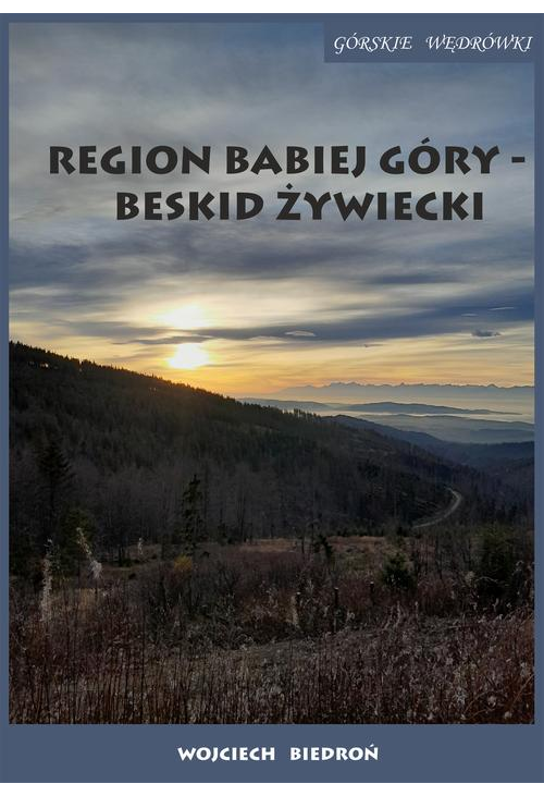 Region Babiej Góry – Beskid Żywiecki Górskie wędrówki