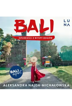 Bali. Opowieści z Wyspy Bogów