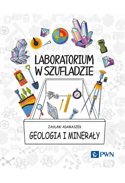 Laboratorium w szufladzie. Geologia i minerały