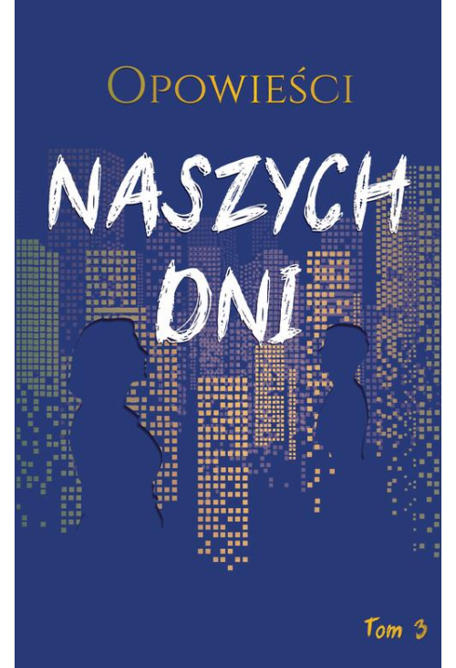 Opowieści naszych dni, tom 3