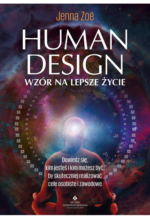 Human Design. Wzór na lepsze życie