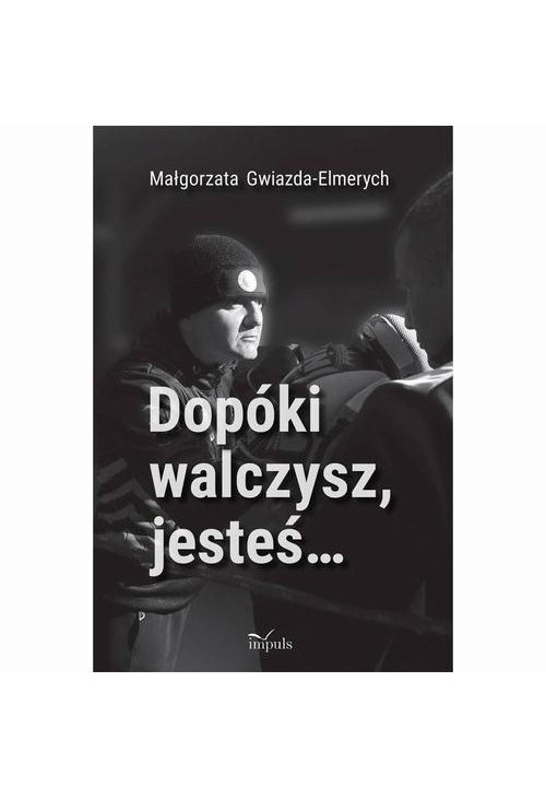 Dopóki walczysz, jesteś…