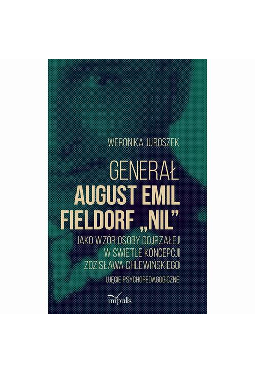 Generał August Emil Fieldorf „Nil” jako wzór osoby dojrzałej w świetle koncepcji Zdzisława Chlewińskiego