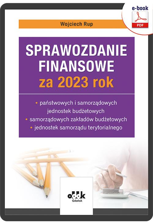 Sprawozdanie finansowe za 2023 rok państwowych i samorządowych jednostek budżetowych, samorządowych zakładów budżetowych, je...