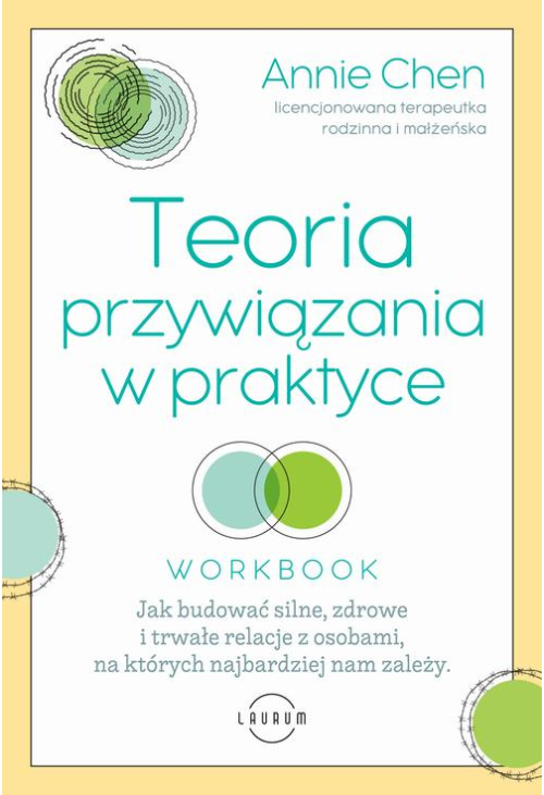 Teoria przywiązania w praktyce. Jak budować silne, zdrowe i trwałe relacje z osobami, na których najbardziej nam zależy