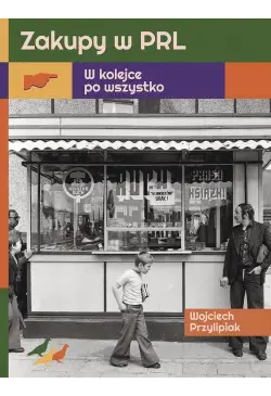 Zakupy w PRL. W kolejce po...
