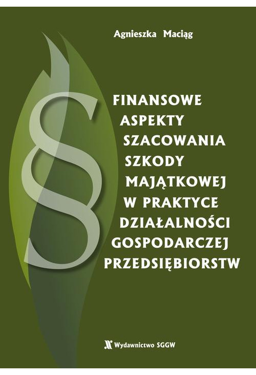 Finansowe aspekty szacowania szkody majątkowej w praktyce działalności gospodarczej przedsiębiorstw