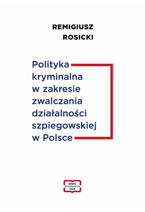 Polityka kryminalna w zakresie zwalczania działalności szpiegowskiej w Polsce