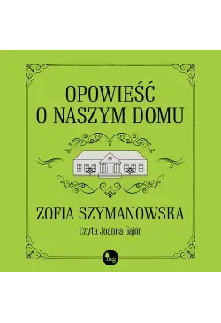 Opowieść o naszym domu