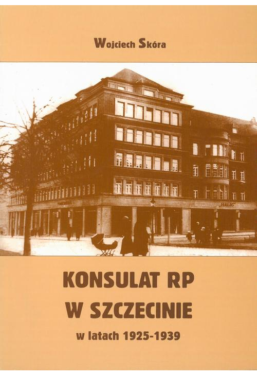 Konsulat Rzeczypospolitej Polskiej w Szczecinie w latach 1925-1939. Powstanie i działalność