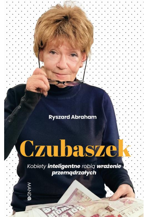 Czubaszek. Kobiety inteligentne robią wrażenie przemądrzałych