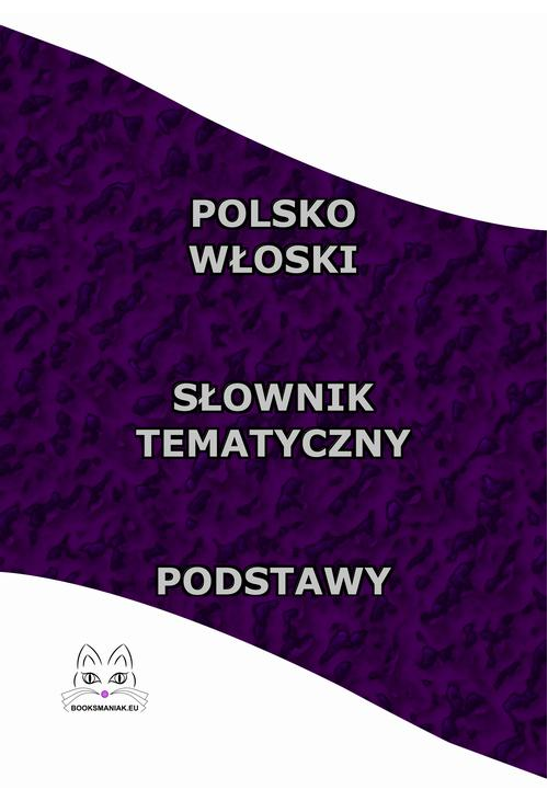 Polsko Włoski Słownik Tematyczny Podstawy
