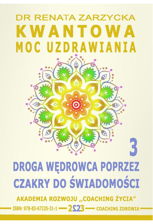 Kwantowa Moc Uzdrawiania. Księga 3. Droga Wędrowca poprzez Czakry do Świadomości