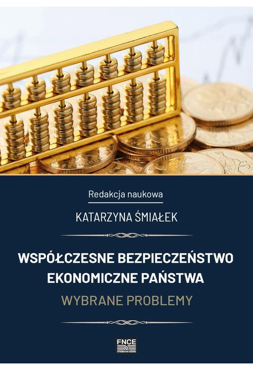 Współczesne bezpieczeństwo ekonomiczne państwa. Wybrane problemy