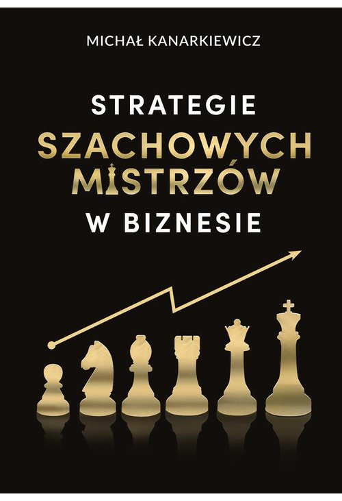 Strategie Szachowych Mistrzów w biznesie