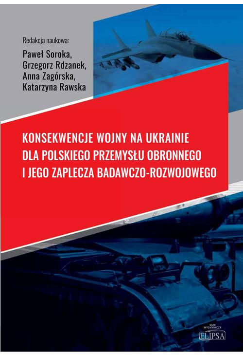 Konsekwencje wojny na Ukrainie dla polskiego przemysłu obronnego i jego zaplecza badawczo-rozwojowego