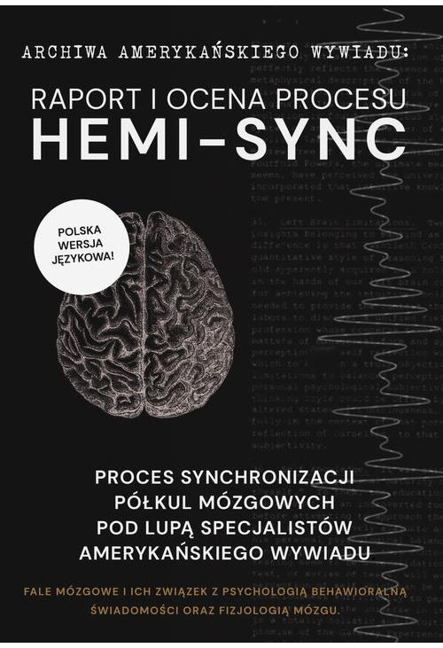 Archiwa amerykańskiego wywiadu: Hemi-Sync. Synchronizacja półkul mózgowych pod lupą specjalistów amerykańskiego wywiadu